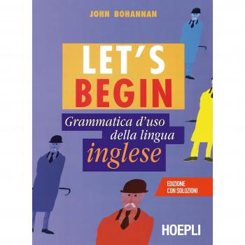 Let's begin. Grammatica d'uso della lingua inglese