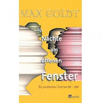 Max Goldt Für Nächte Am Offenen Fenster: Die Prachtvollsten Texte 1988-2002