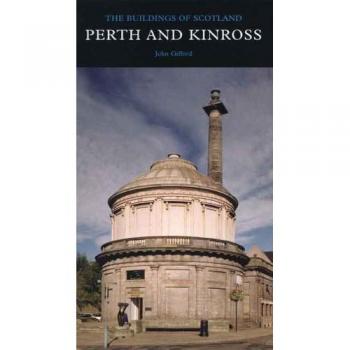 Perth and Kinross: The Buildings of Scotland