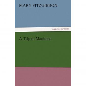 A Trip to Manitoba (TREDITION CLASSICS)