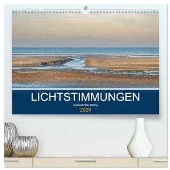 Lichtstimmungen in Sankt Peter-Ording (hochwertiger Premium Wandkalender 2025 DIN A2 quer) Kunstdruck in Hochglanz