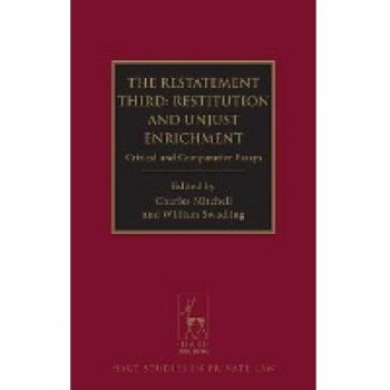 The Restatement Third: Restitution and Unjust Enrichment: Critical and Comparative Essays (Hart Studies in Private Law)