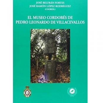 El museo cordobés de pedro leonardo de villacevallos