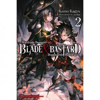 Blade & Bastard, Vol. 2 (light novel): Volume 2 (BLADE & BASTARD NOVEL SC)