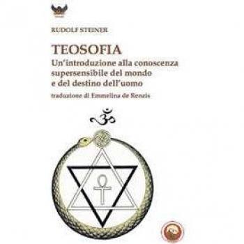 Teosofia. Un'introduzione alla conoscenza supersensibile del mondo e del destino dell'uomo