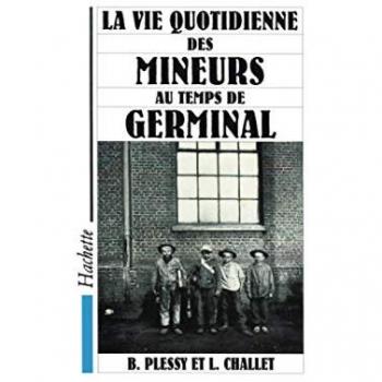 La vie quotidienne des mineurs au temps de Germinal