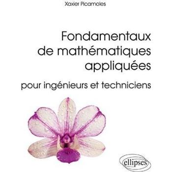 Fondamentaux de mathématiques appliquées pour ingénieurs et techniciens