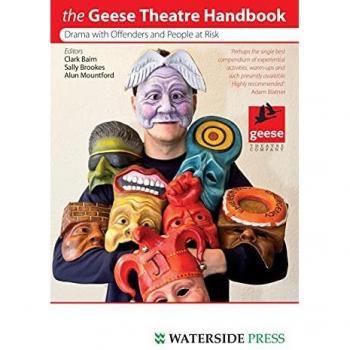 Geese Theatre Handbook: Drama with Offenders and People at Risk