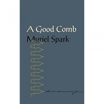 A Good Comb: The Sayings Of Muriel Spark