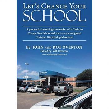 Let'S Change Your School: A Process for Becoming a Co-Worker with Christ to Change Your School and Start a Sustained Global Christian Discipleship Movement