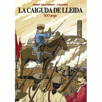 La caiguda de lleida, 300 anys