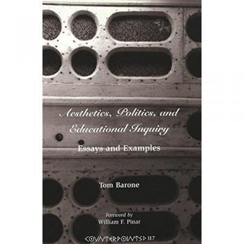 Aesthetics Politics and Educational Inquiry by Tom Barone