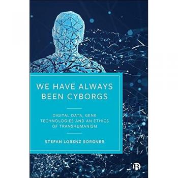 We Have Always Been Cyborgs: Digital Data, Gene Technologies, and an Ethics of Transhumanism