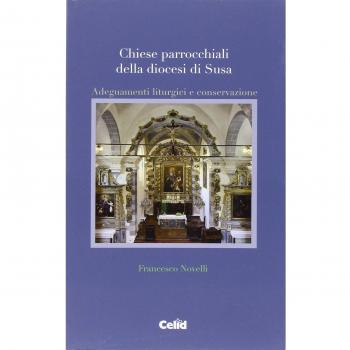 Chiese parrocchiali della diocesi di Susa. Adeguamenti liturgici e conservazione