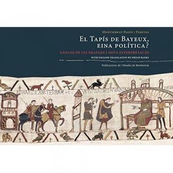 El tapís de Bayeux, eina política?: Anàlisi de les imatges i nova interpretació (Tapa dura).