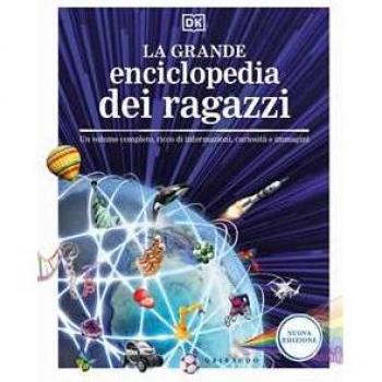 La grande enciclopedia dei ragazzi. Un volume completo, ricco di ...