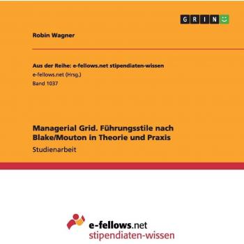 Managerial Grid. Führungsstile nach Blake/Mouton in Theorie und Praxis