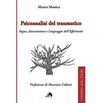 Psicoanalisi del traumatico. Sogno, dissociazione e linguaggio dell'effettività