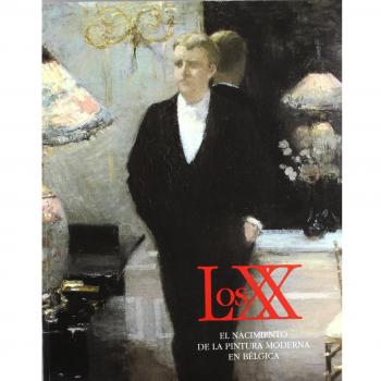 LOS XX Y EL NACIMIENTO DE LA PINTURA MODERNA EN BÉLGICA