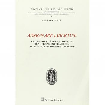 Adsignare libertum. La disponibilità del patronatus tra normazione senatoria ed interpretatio giurisprudenziale