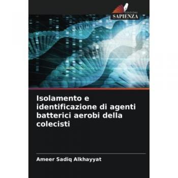 Sadiq Alkhayyat, Ameer: Isolamento e identificazione di agenti batterici aerobi della colecisti