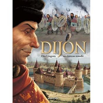 Dijon. Vol. 1. Des Lingons au château maudit