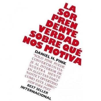 LA SORPRENDENTE VERDAD SOBRE QUÉ NOS MOTIVA