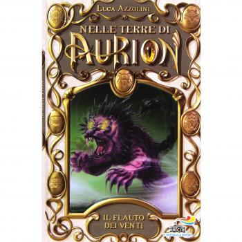 Il flauto dei venti. Nelle terre di Aurion. Vol. 4