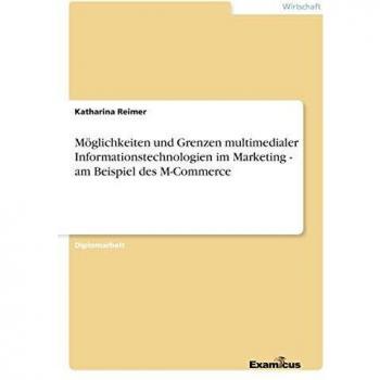 Möglichkeiten und Grenzen multimedialer Informationstechnologien im Marketing