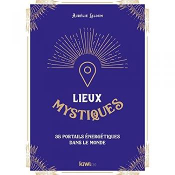 Lieux mystiques: 35 portails occultes à travers le monde