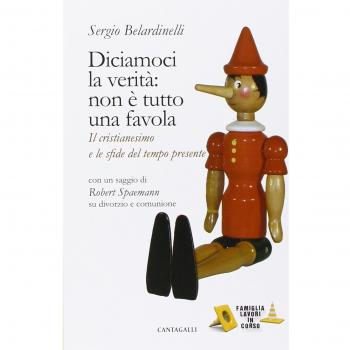 Diciamoci la verità: non è tutto una favola. Il cristianesimo e le sfide del tempo presente
