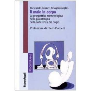 Il male in corpo. La prospettiva somatologica nella psicoterapia della sofferenza del corpo