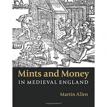 Mints and Money in Medieval England by Allen & Martin Fitzwilliam Museum & Cambridge