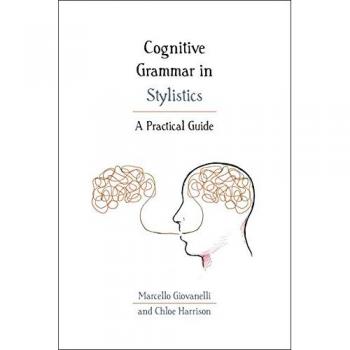 Cognitive Grammar in Stylistics: A Practical Guide (Practical Guides)