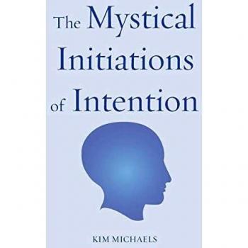 The Mystical Initiations of Intention