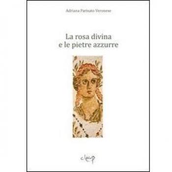 La rosa divina e le pietre azzurre