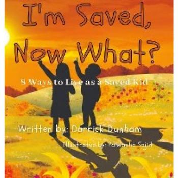 I'm Saved, Now What?: 8 Ways to Live as a Saved Kid