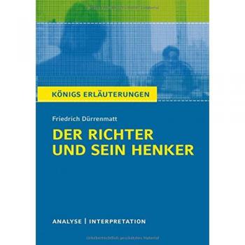 Textanalyse und Interpretation zu Friedrich DÃ¼rrenmatt. Der Richter und sein Henker.