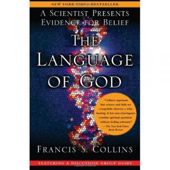 The Language of God : A Scientist Presents Evidence for Belief