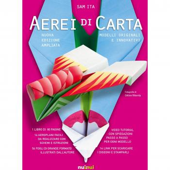 Aerei di carta. Modelli originali e innovativi. Ediz. illustrata