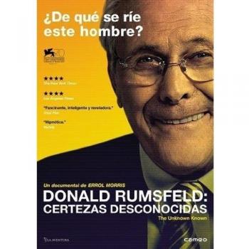 The Unknown Known: The Life and Times of Donald Rumsfeld / Donald Rumsfeld, certezas desconocidas