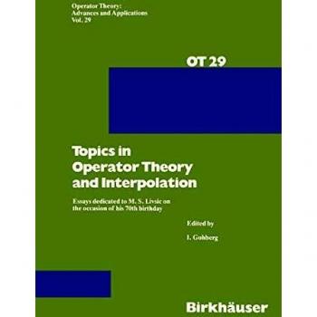 Topics in Operator Theory and Interpolation: Essays Dedicated to M. S. Livsic on the Occasion of his 70th Birthday
