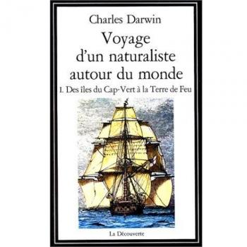 Voyage d'un naturaliste autour du monde : Tome 1, des îles du Cap-Vert à la Terre de Feu (Découverte Poche)
