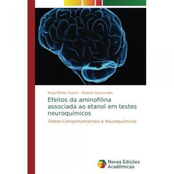 Efeitos da aminofilina associada ao etanol em testes neuroquímicos: Testes Comportamentais e Neuroquímicos