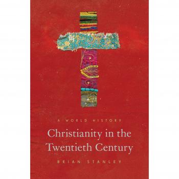Stanley, B: Christianity in the Twentieth Century: A World History