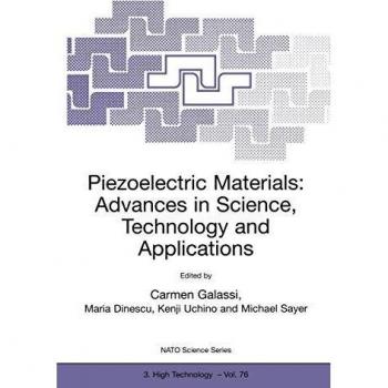 Piezoelectric Materials: Advances in Science, Technology and Applications (Nato Science Partnership Subseries: 3, 76, Band 76)