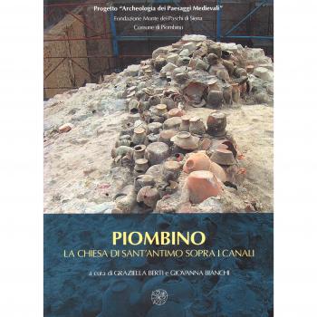 Piombino. La chiesa di Sant'Antimo sopra i canali. Ceramiche e architetture per la lettura archeologica di un abitato medievale e del suo porto