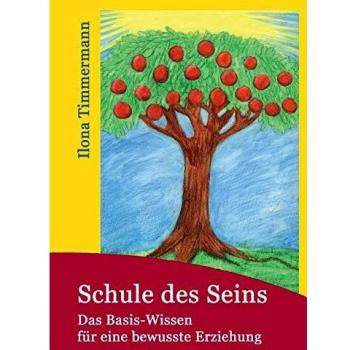 Schule des Seins: Das Basis-Wissen für eine bewusste Erziehung