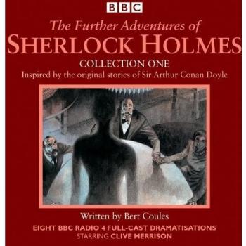 The Further Adventures of Sherlock Holmes: Collection One: Eight BBC Radio 4