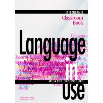 Language in use. Intermediate. Classroom book. Per le Scuole superiori